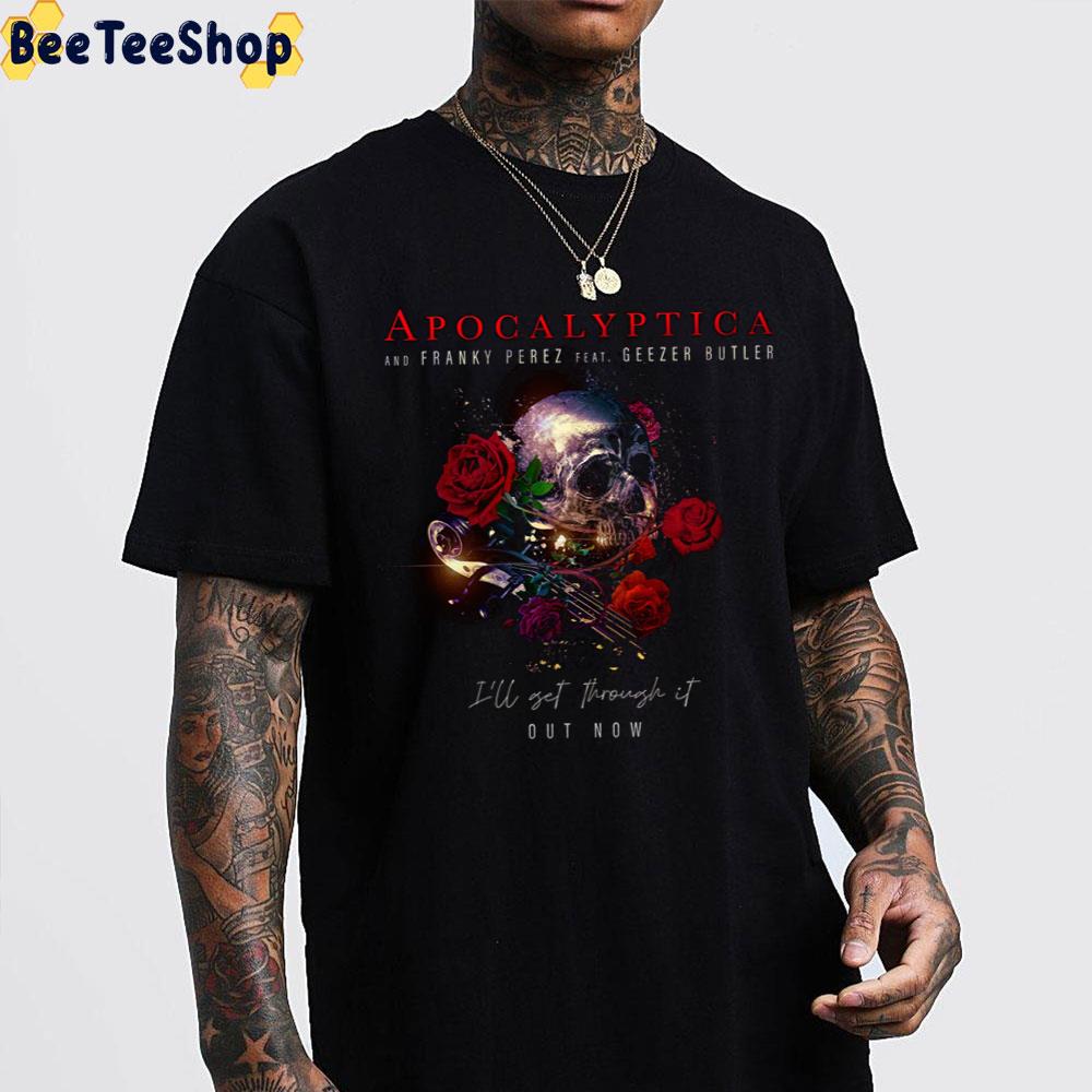 Apogalyptica And Franky Perez Feat Geezer Butler I'll Get Throught It Out Now Trending Unisex T-Shirt Apogalyptica And Franky Perez Feat Geezer Butler I'll Get Throught It Out Now Trending Unisex T-Shirt