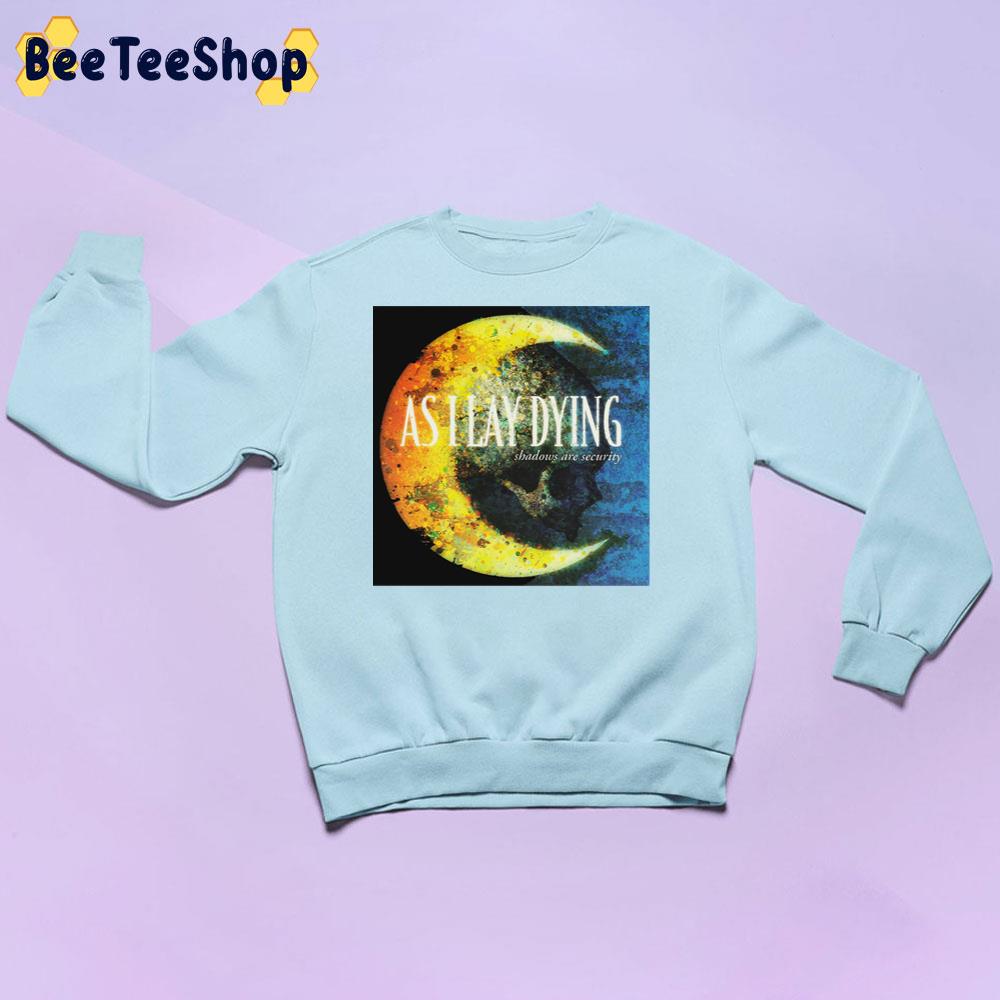 As I Lay Dying Shadows Are Securuty Unisex Sweatshirt As I Lay Dying Shadows Are Securuty Unisex Sweatshirt