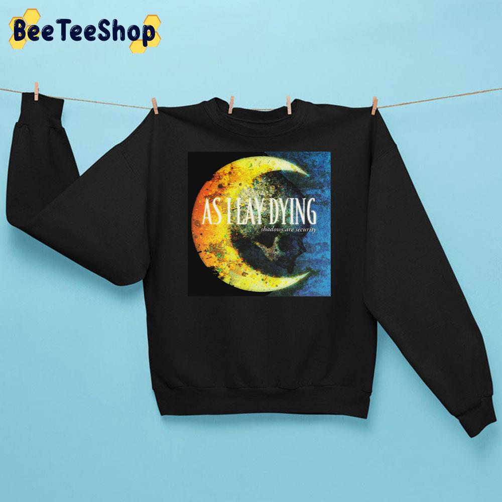 As I Lay Dying Shadows Are Securuty Unisex Sweatshirt As I Lay Dying Shadows Are Securuty Unisex Sweatshirt