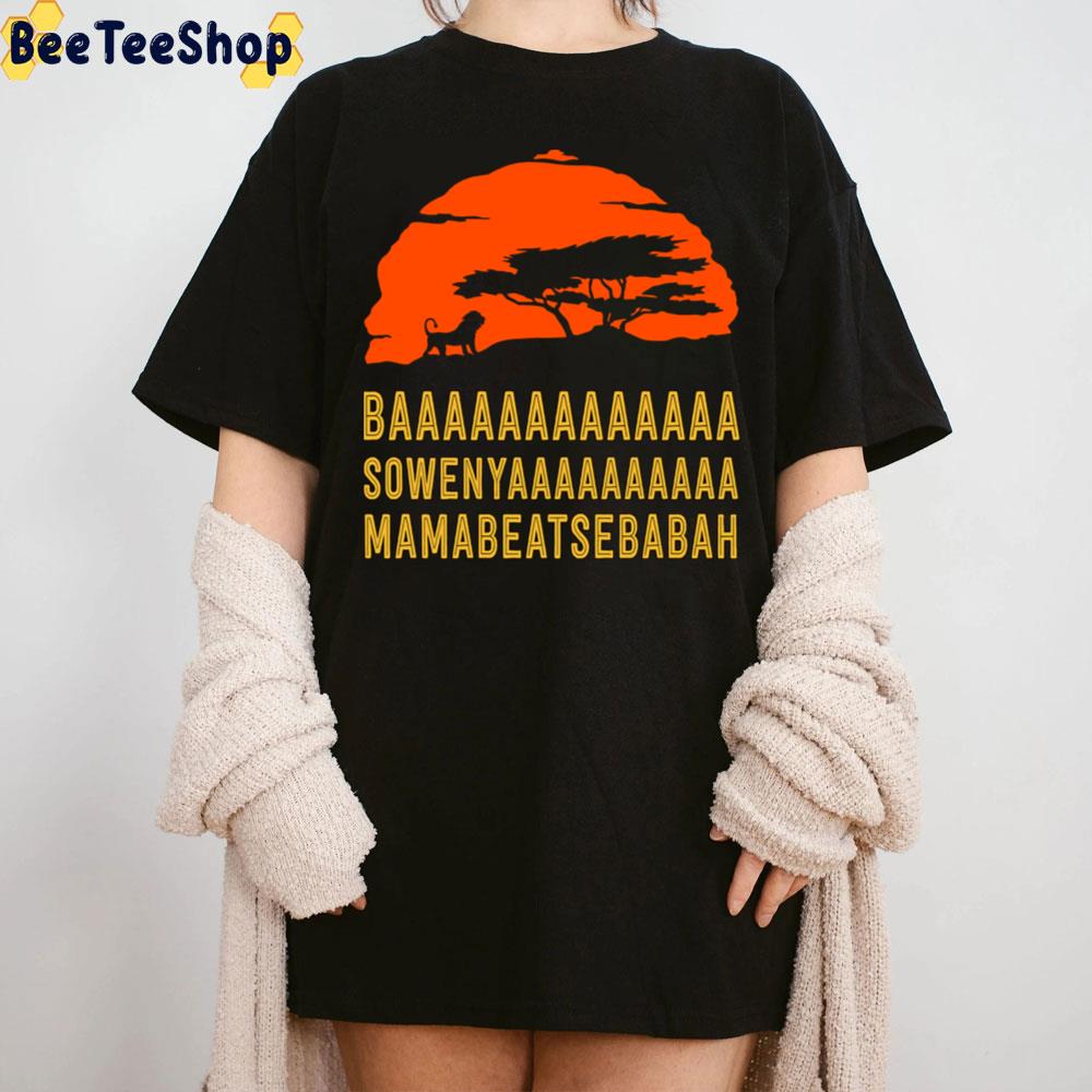 Baaa Sowenyaaa Mamabeatsebabah African Lion King Trending Unisex T-Shirt Baaa Sowenyaaa Mamabeatsebabah African Lion King Trending Unisex T-Shirt