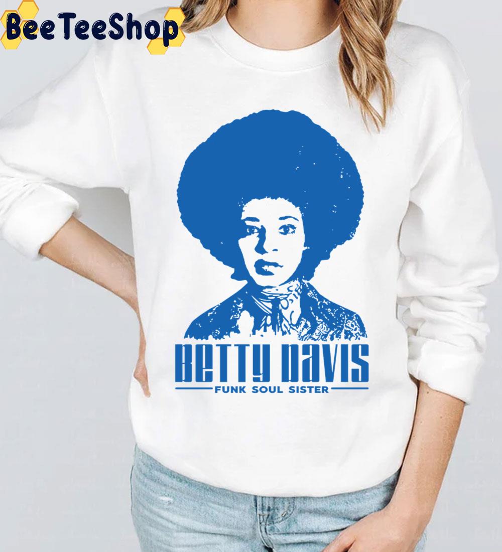 Betty Davis Funk Soul Sister Trending Unisex T-Shirt Betty Davis Funk Soul Sister Trending Unisex T-Shirt