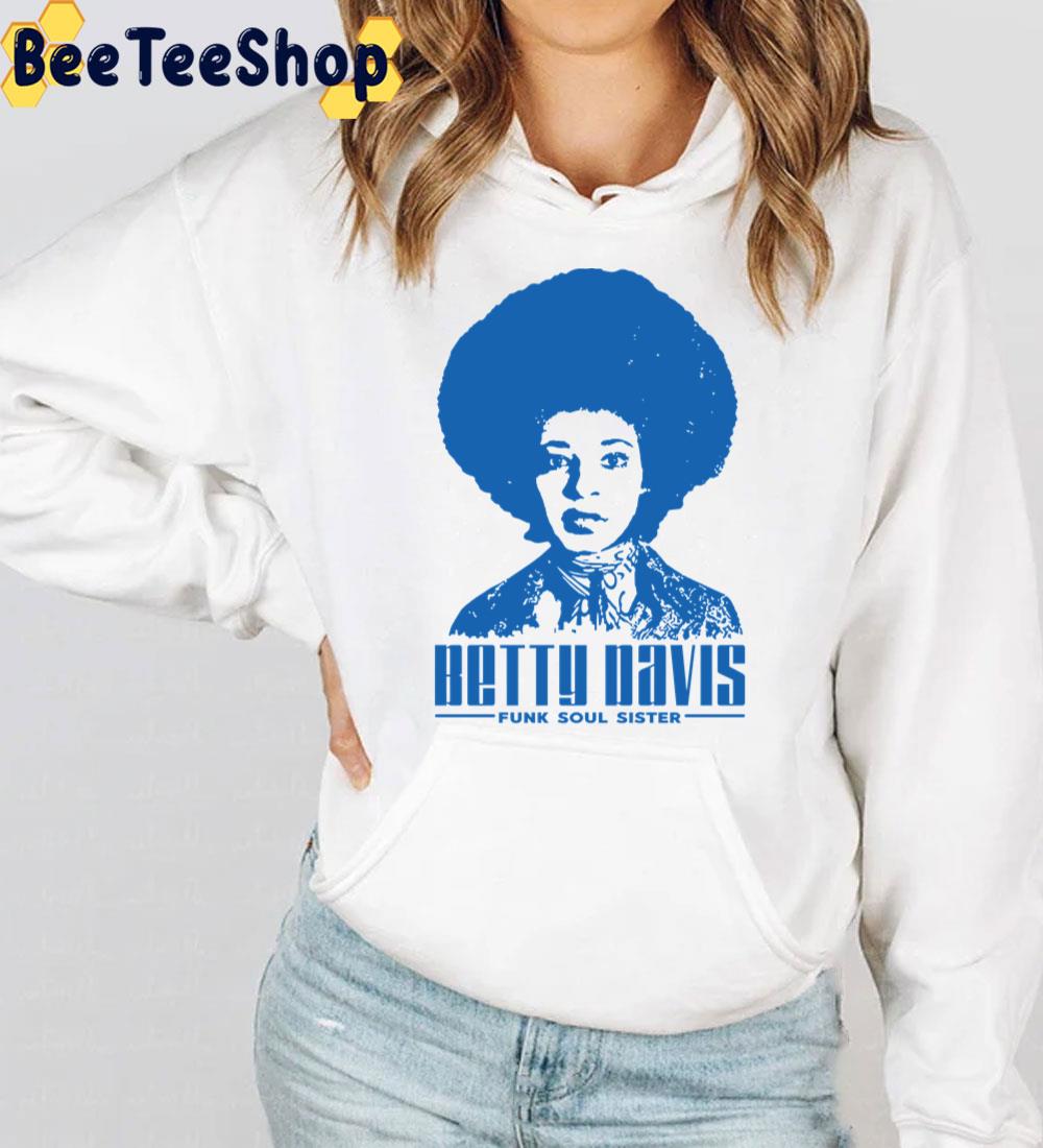 Betty Davis Funk Soul Sister Trending Unisex T-Shirt Betty Davis Funk Soul Sister Trending Unisex T-Shirt