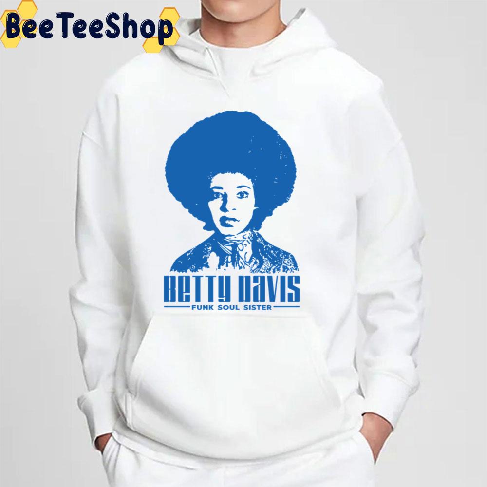 Betty Davis Funk Soul Sister Trending Unisex T-Shirt Betty Davis Funk Soul Sister Trending Unisex T-Shirt