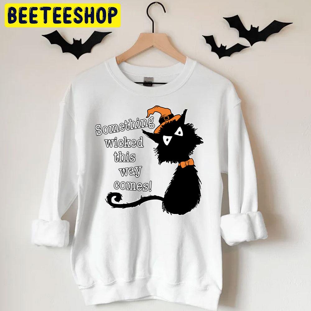 Black Cat Something Wicked This Way Comes Halloween Trending Unisex T-Shirt Black Cat Something Wicked This Way Comes Halloween Trending Unisex T-Shirt