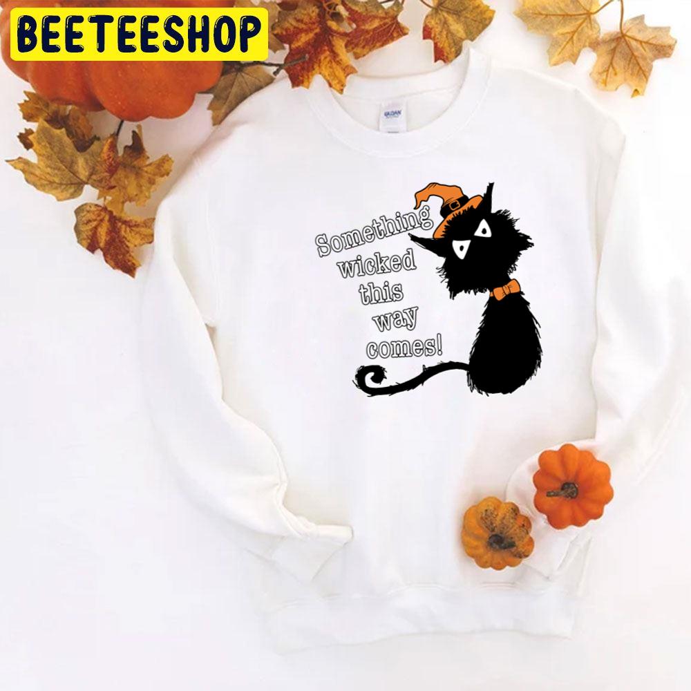 Black Cat Something Wicked This Way Comes Halloween Trending Unisex T-Shirt Black Cat Something Wicked This Way Comes Halloween Trending Unisex T-Shirt