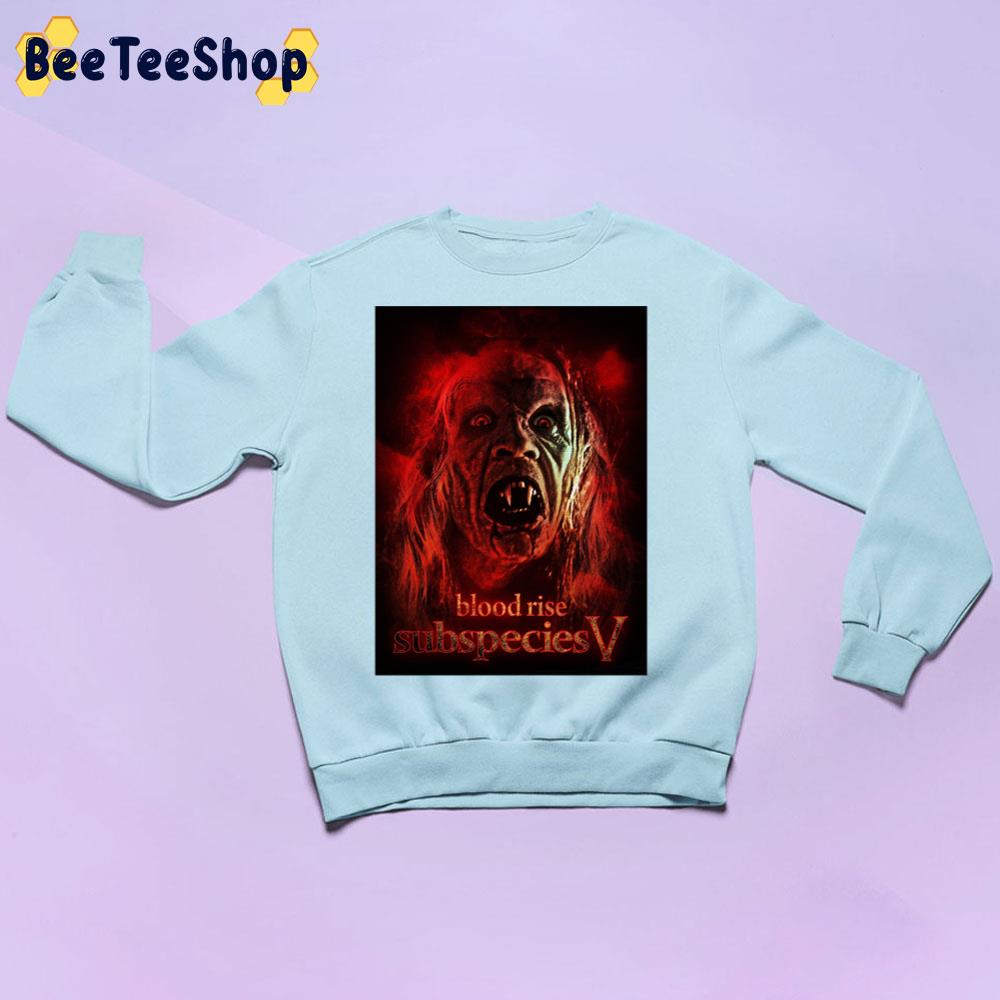 Blood Rise Subspecies 5 Halloween Movie Trending Unisex Sweatshirt Blood Rise Subspecies 5 Halloween Movie Trending Unisex Sweatshirt