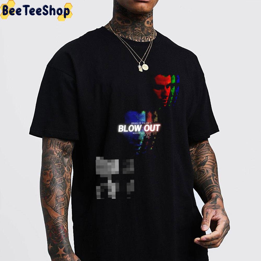 Blow Out 1981 Movie Design Trending Unisex T-Shirt Blow Out 1981 Movie Design Trending Unisex T-Shirt
