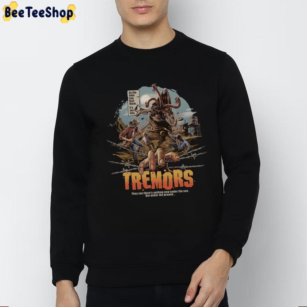 By The Time You Fell Them It's Too Late Tremors Halloween Trending Unisex T-Shirt By The Time You Fell Them It's Too Late Tremors Halloween Trending Unisex T-Shirt