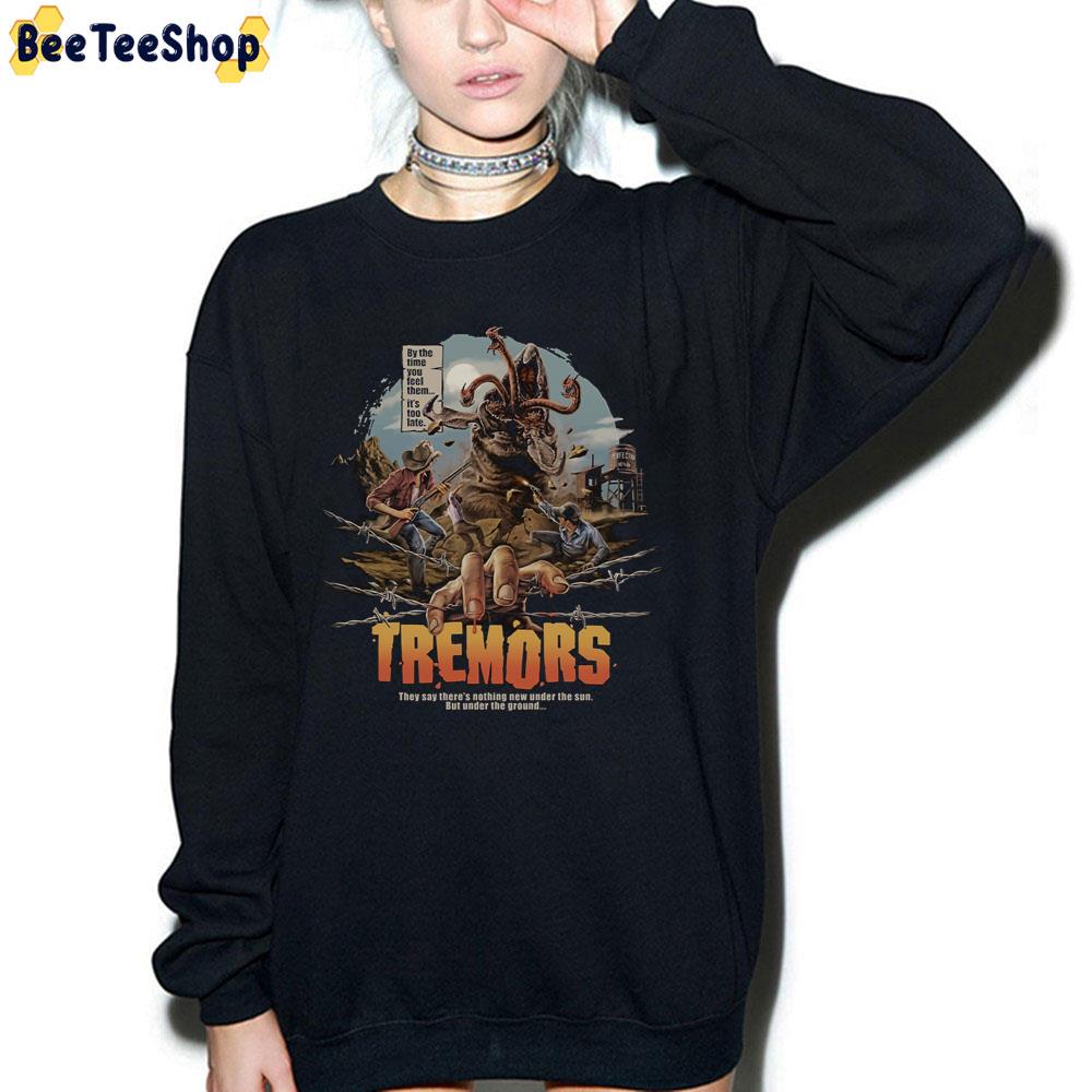 By The Time You Fell Them It's Too Late Tremors Halloween Trending Unisex T-Shirt By The Time You Fell Them It's Too Late Tremors Halloween Trending Unisex T-Shirt