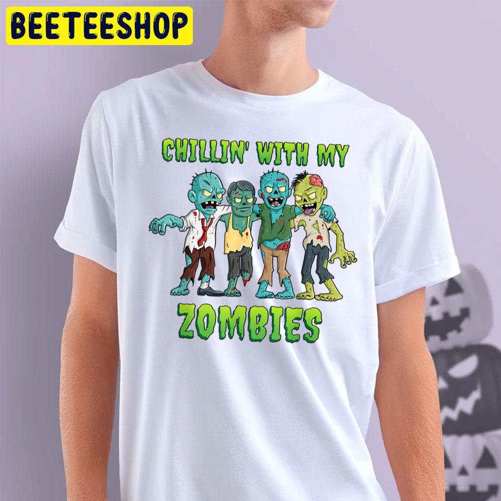 Chillin With My Zombies Funny Halloween Trending Unisex T-Shirt Chillin With My Zombies Funny Halloween Trending Unisex T-Shirt