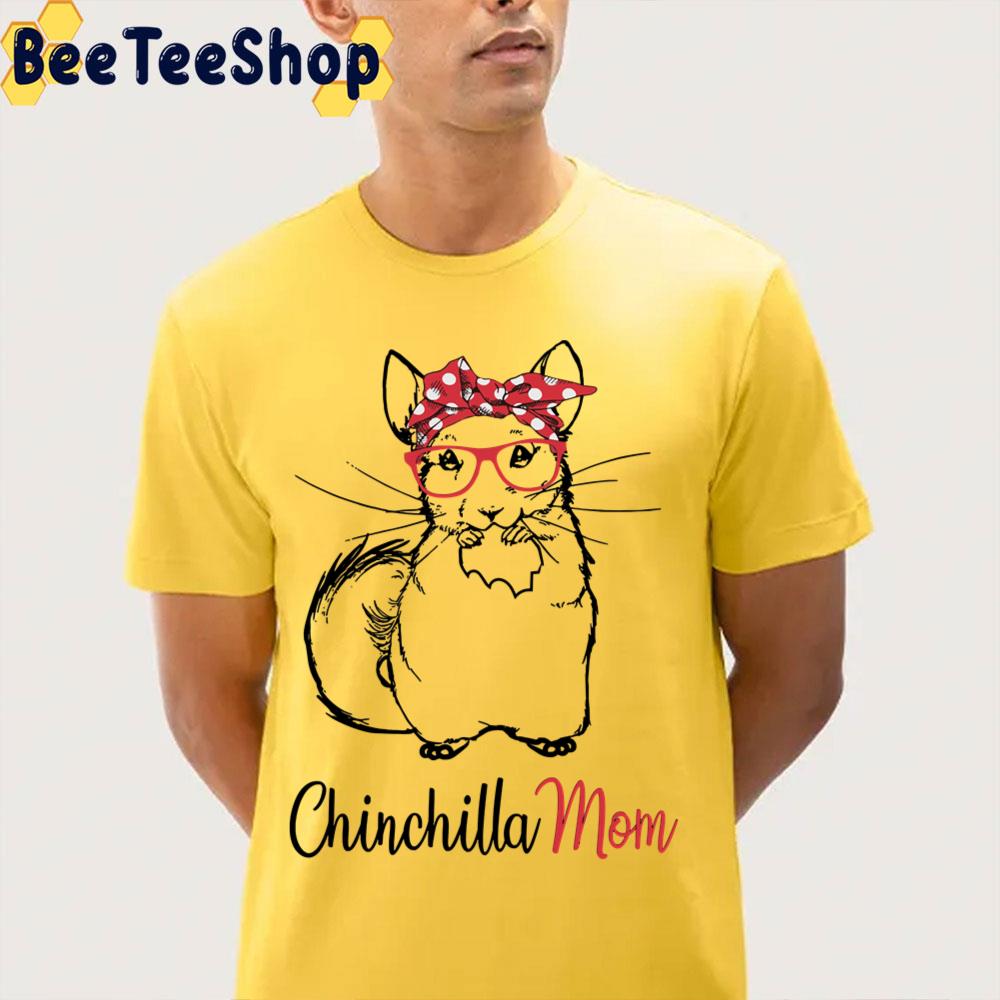 Chinchilla Mom Unisex T-Shirt Chinchilla Mom Unisex T-Shirt