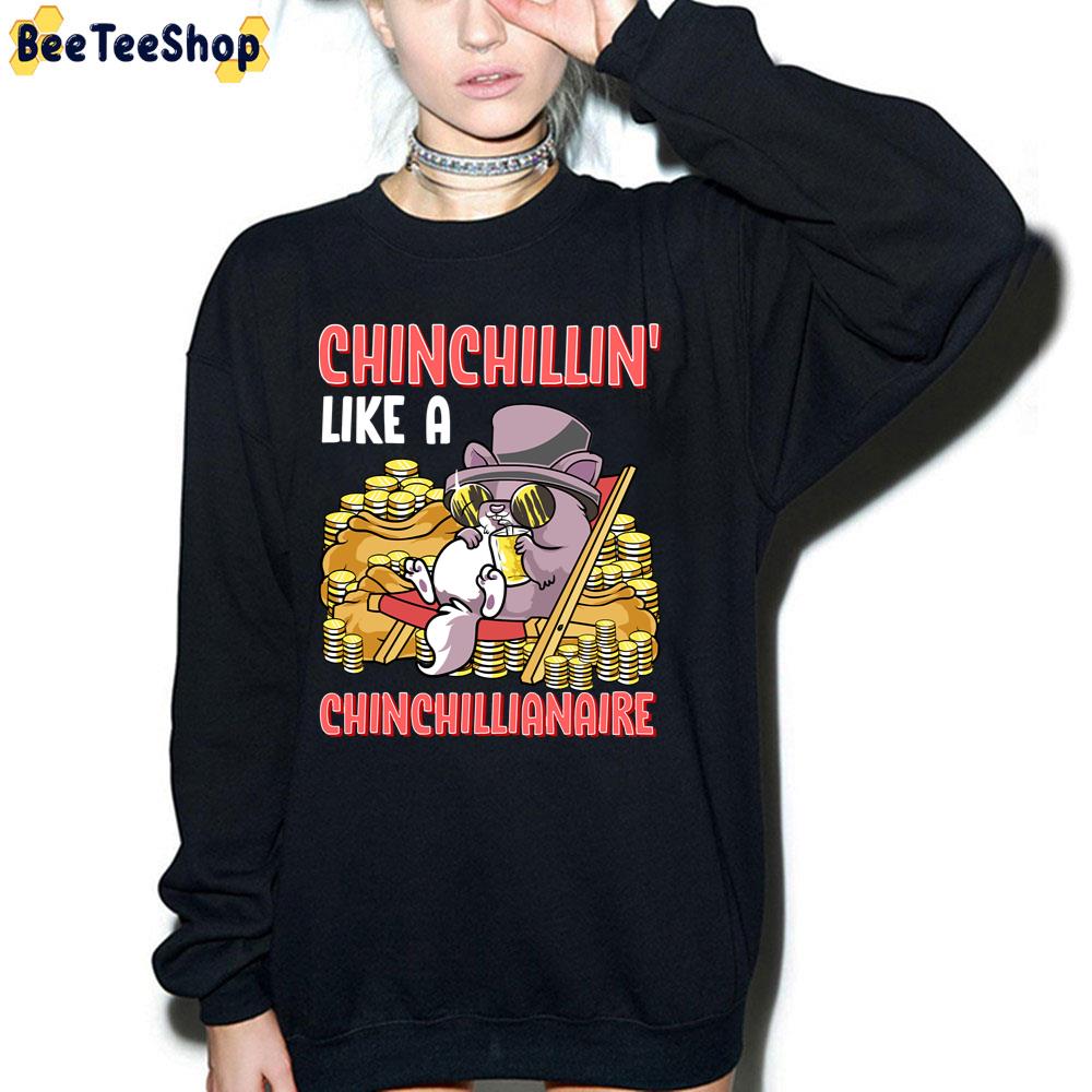Chinchillin' Like A Chinchillianaire Funny Chinchilla Unisex T-Shirt Chinchillin' Like A Chinchillianaire Funny Chinchilla Unisex T-Shirt