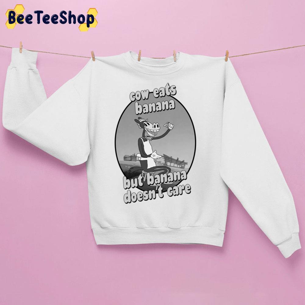 Cow Eats Banana But Banana Doesn't Care Trending Unisex Sweatshirt Cow Eats Banana But Banana Doesn't Care Trending Unisex Sweatshirt