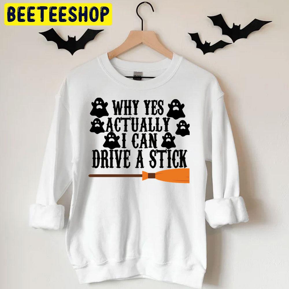 Cute Boo Why Yes Actually I Can Drive A Stick Funny Halloween Trending Unisex T-Shirt Cute Boo Why Yes Actually I Can Drive A Stick Funny Halloween Trending Unisex T-Shirt