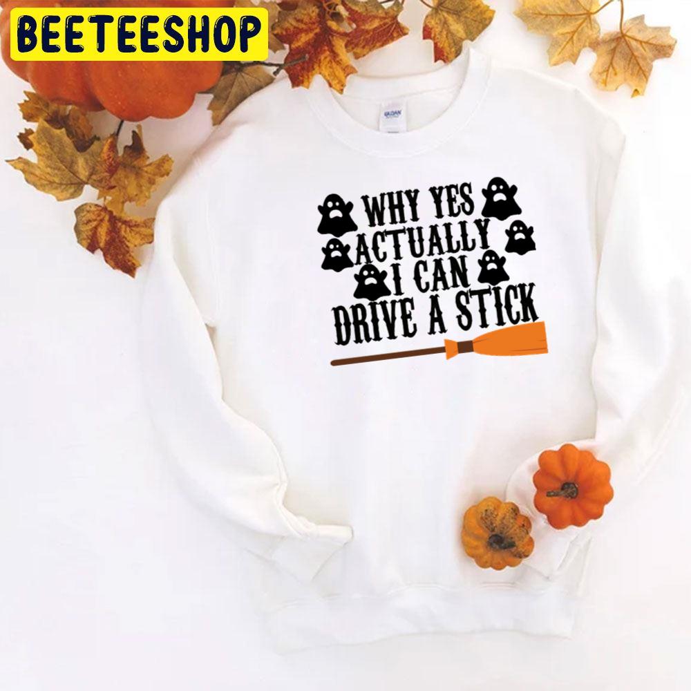 Cute Boo Why Yes Actually I Can Drive A Stick Funny Halloween Trending Unisex T-Shirt Cute Boo Why Yes Actually I Can Drive A Stick Funny Halloween Trending Unisex T-Shirt