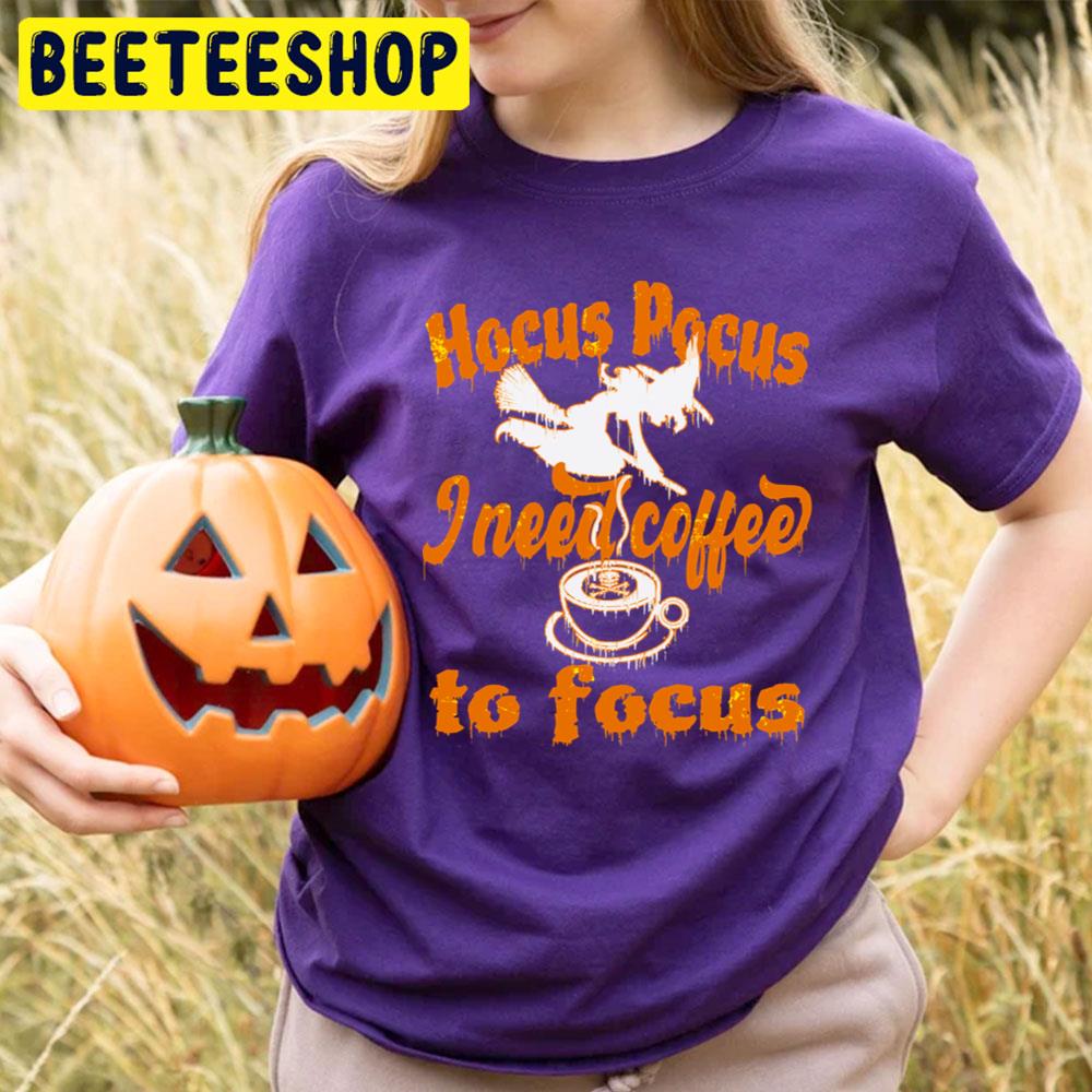 Cute Witch Hocus Pocus I Need Coffee To Focus Trending Unisex T-Shirt Cute Witch Hocus Pocus I Need Coffee To Focus Trending Unisex T-Shirt