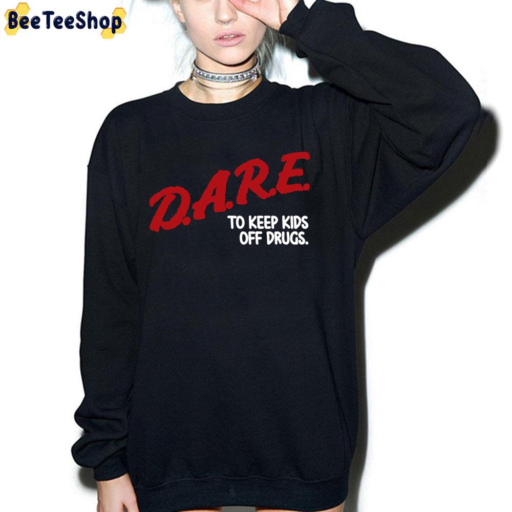 Dare To Keep Kids Off Drugs Trending Unisex T-Shirt Dare To Keep Kids Off Drugs Trending Unisex T-Shirt