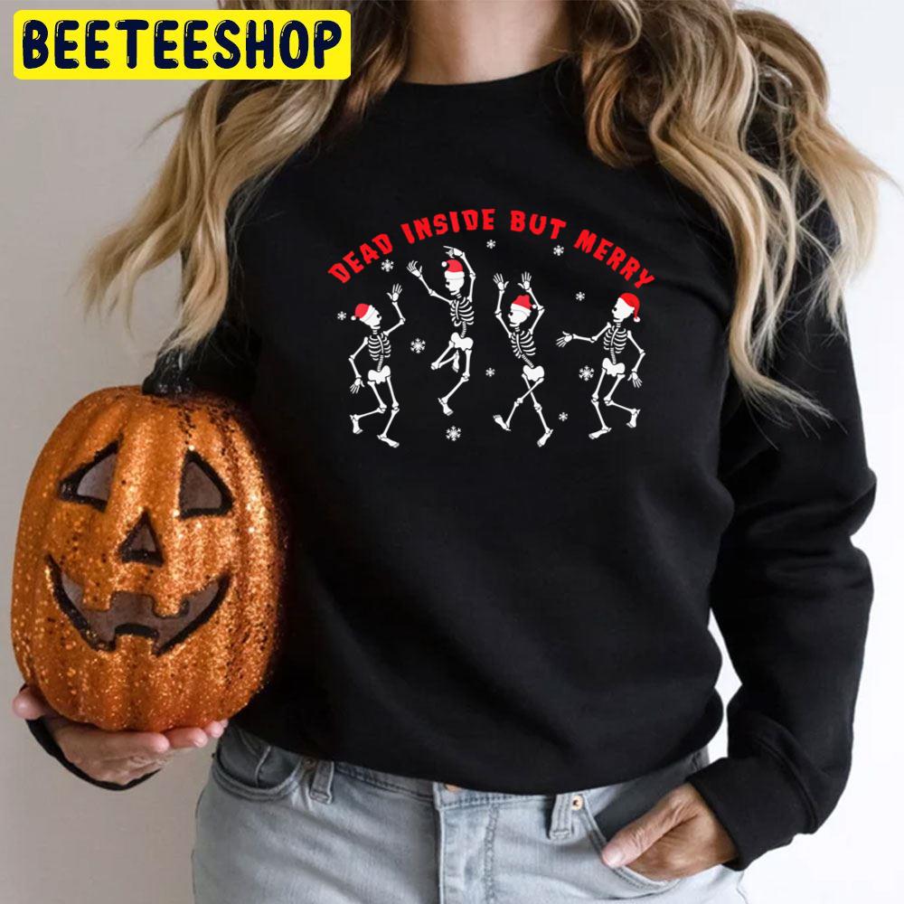 Dead Inside But Merry Christmas Skeleton Dancing Halloween Trending Unisex T-Shirt Dead Inside But Merry Christmas Skeleton Dancing Halloween Trending Unisex T-Shirt