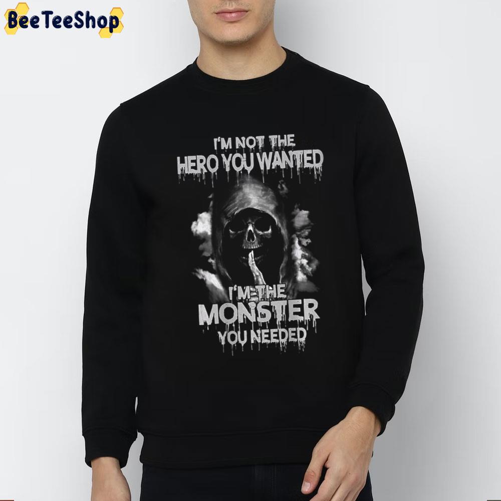Death I'm Not The Hero You Wanted I'm The Monster You Needed Trending Unisex T-Shirt Death I'm Not The Hero You Wanted I'm The Monster You Needed Trending Unisex T-Shirt