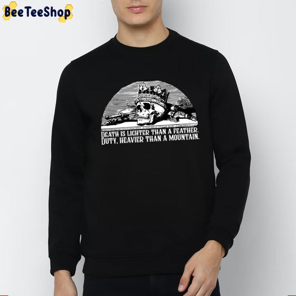 Death Is Lighter Than A Feather Duty Heavier Than A Mountain Wheel Of Time Quote Trending Unisex T-Shirt Death Is Lighter Than A Feather Duty Heavier Than A Mountain Wheel Of Time Quote Trending Unisex T-Shirt
