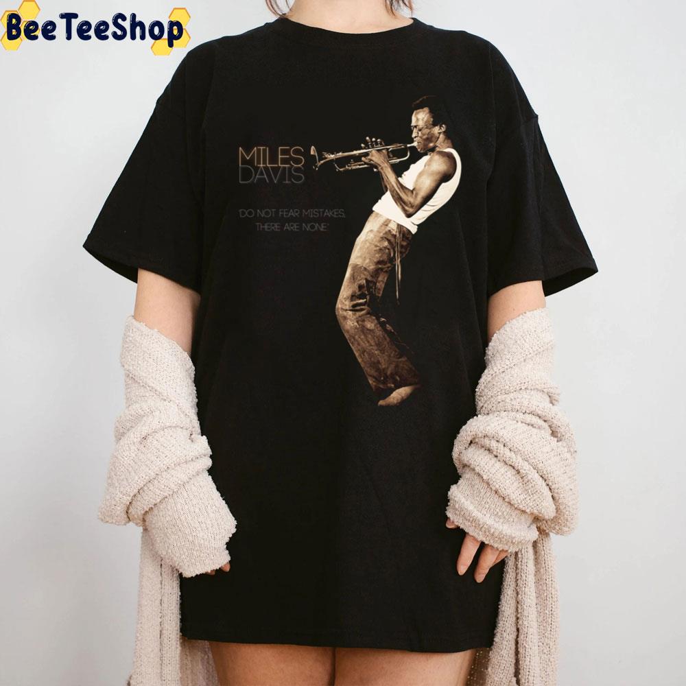 Do Not Fear Mistakes There Are None Miles Davis Trending Unisex T-Shirt Do Not Fear Mistakes There Are None Miles Davis Trending Unisex T-Shirt