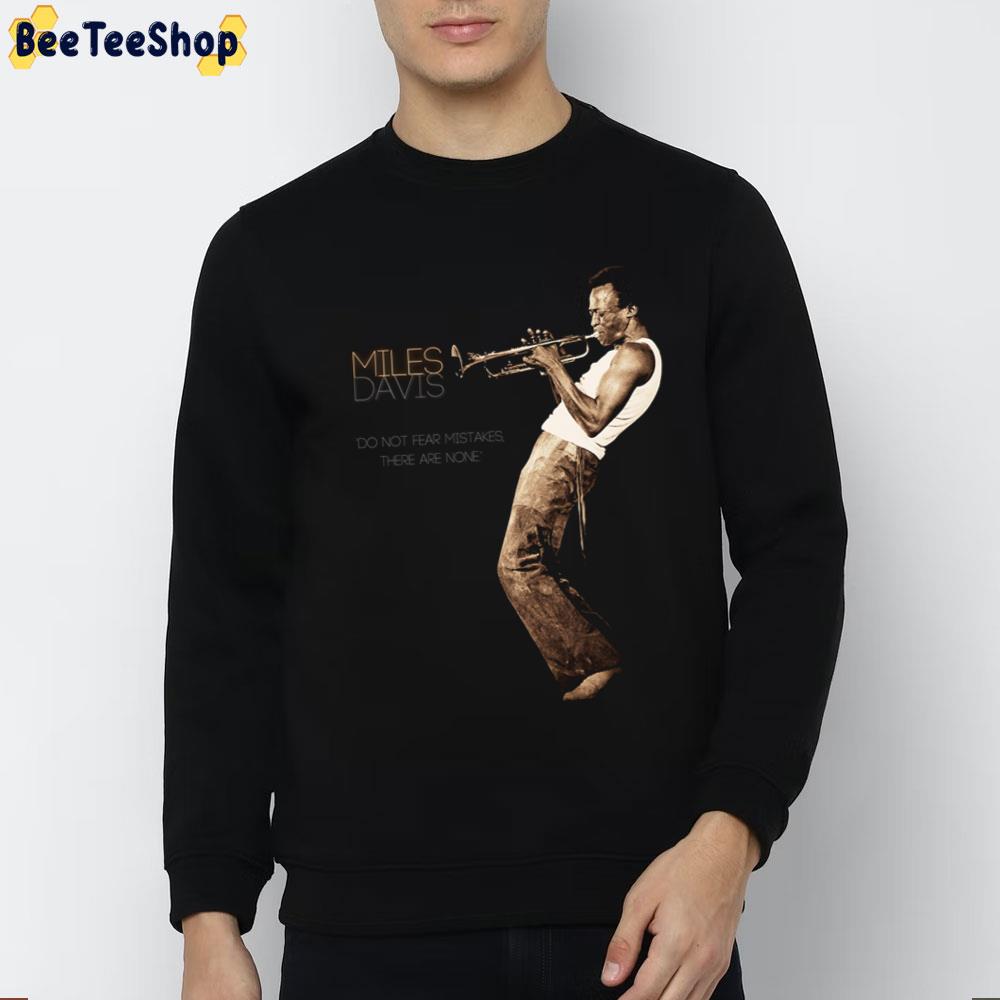 Do Not Fear Mistakes There Are None Miles Davis Trending Unisex T-Shirt Do Not Fear Mistakes There Are None Miles Davis Trending Unisex T-Shirt