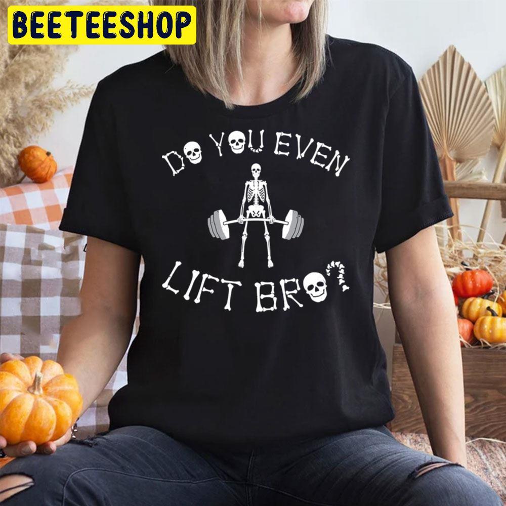 Do You Even Lift Bro Halloween Unisex T-Shirt Do You Even Lift Bro Halloween Unisex T-Shirt