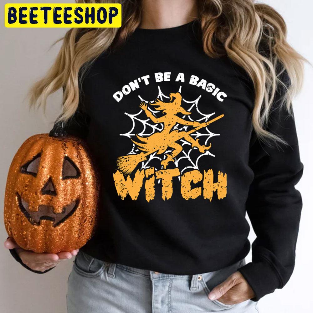 Don´t Be A Basic Witch Halloween Unisex T-Shirt Don´t Be A Basic Witch Halloween Unisex T-Shirt