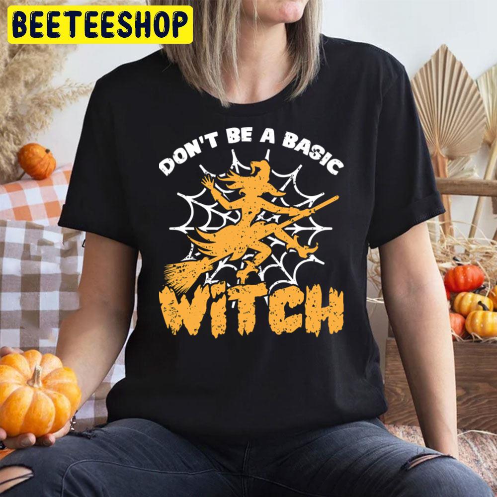 Don´t Be A Basic Witch Halloween Unisex T-Shirt Don´t Be A Basic Witch Halloween Unisex T-Shirt