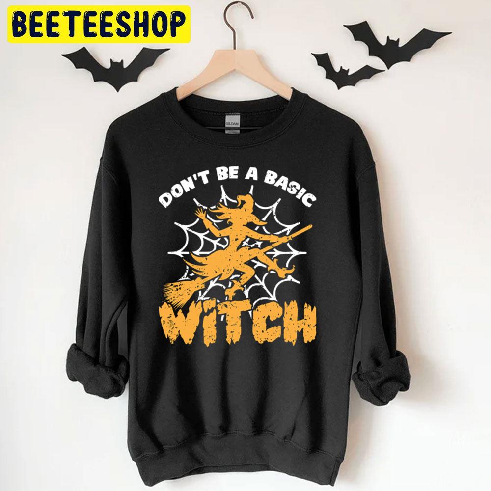 Don´t Be A Basic Witch Halloween Unisex T-Shirt Don´t Be A Basic Witch Halloween Unisex T-Shirt