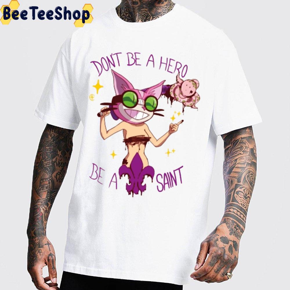 Don't Be A Hero Be A Saint Trending Unisex T-Shirt Don't Be A Hero Be A Saint Trending Unisex T-Shirt