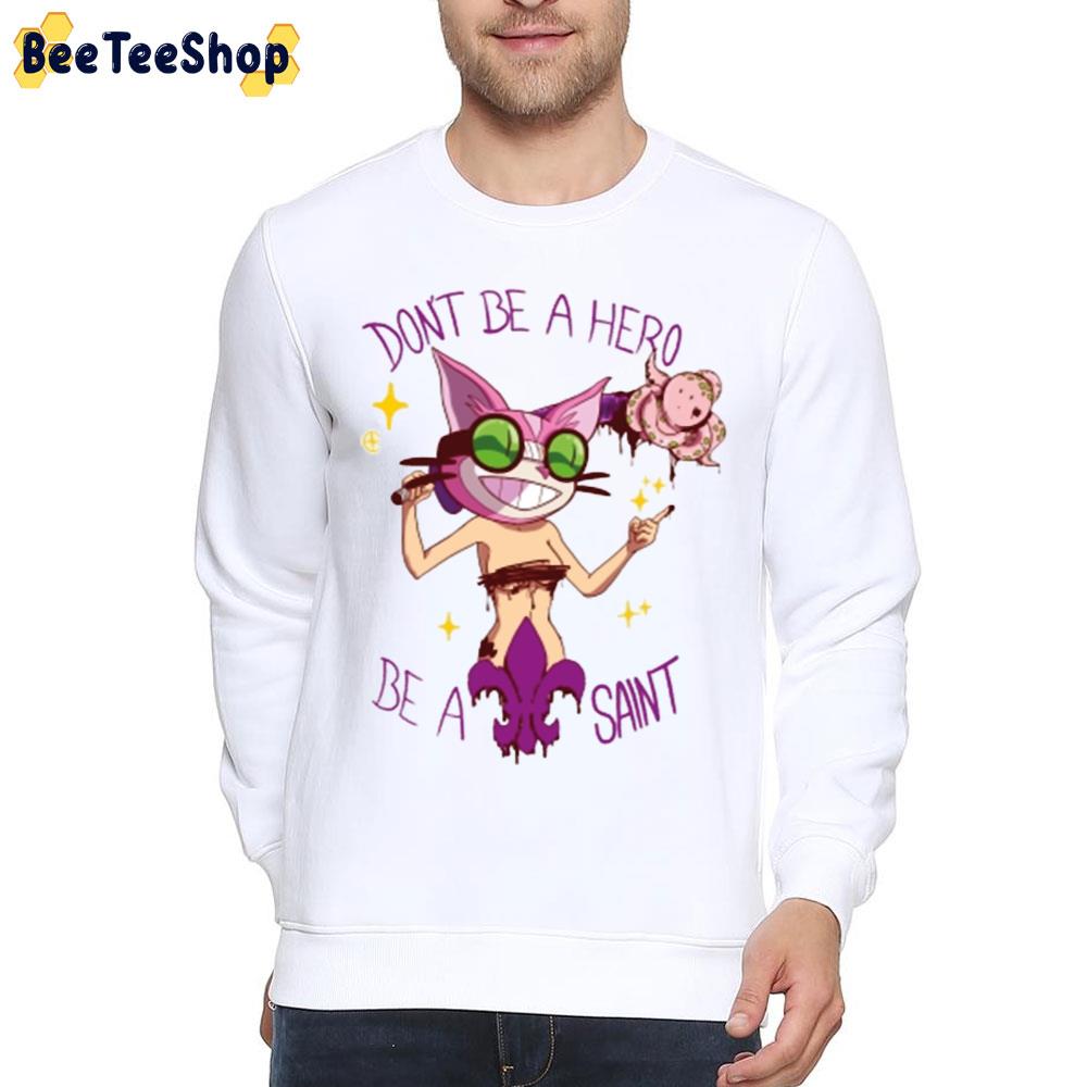 Don't Be A Hero Be A Saint Trending Unisex T-Shirt Don't Be A Hero Be A Saint Trending Unisex T-Shirt