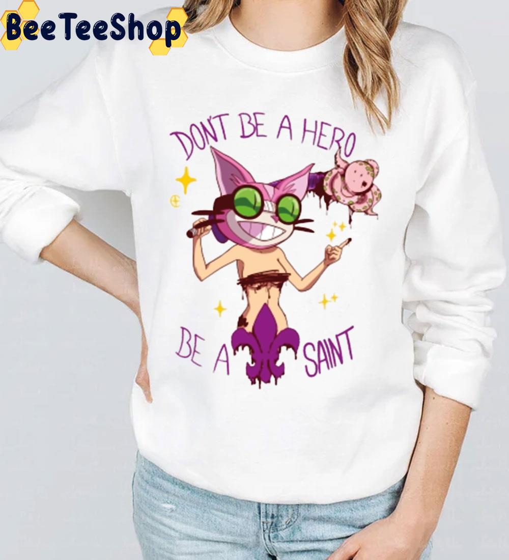 Don't Be A Hero Be A Saint Trending Unisex T-Shirt Don't Be A Hero Be A Saint Trending Unisex T-Shirt