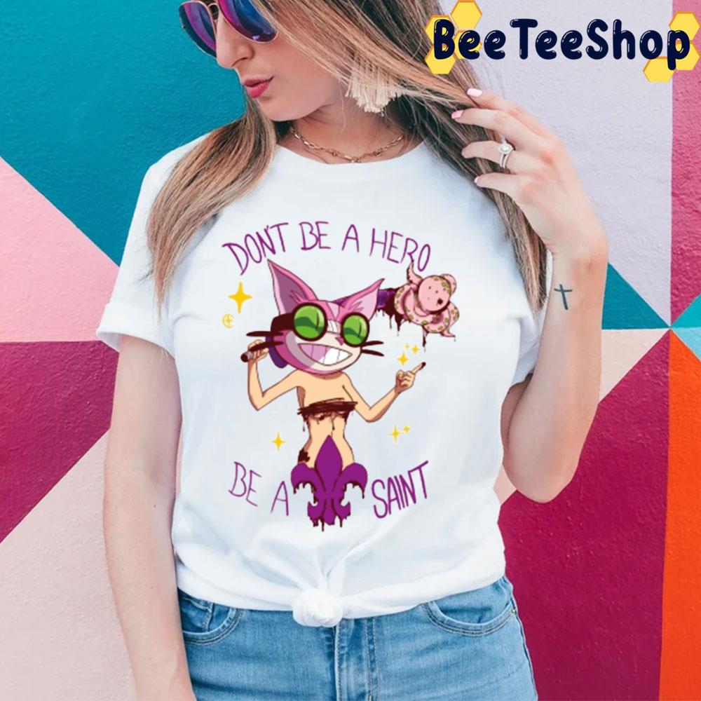 Don't Be A Hero Be A Saint Trending Unisex T-Shirt Don't Be A Hero Be A Saint Trending Unisex T-Shirt