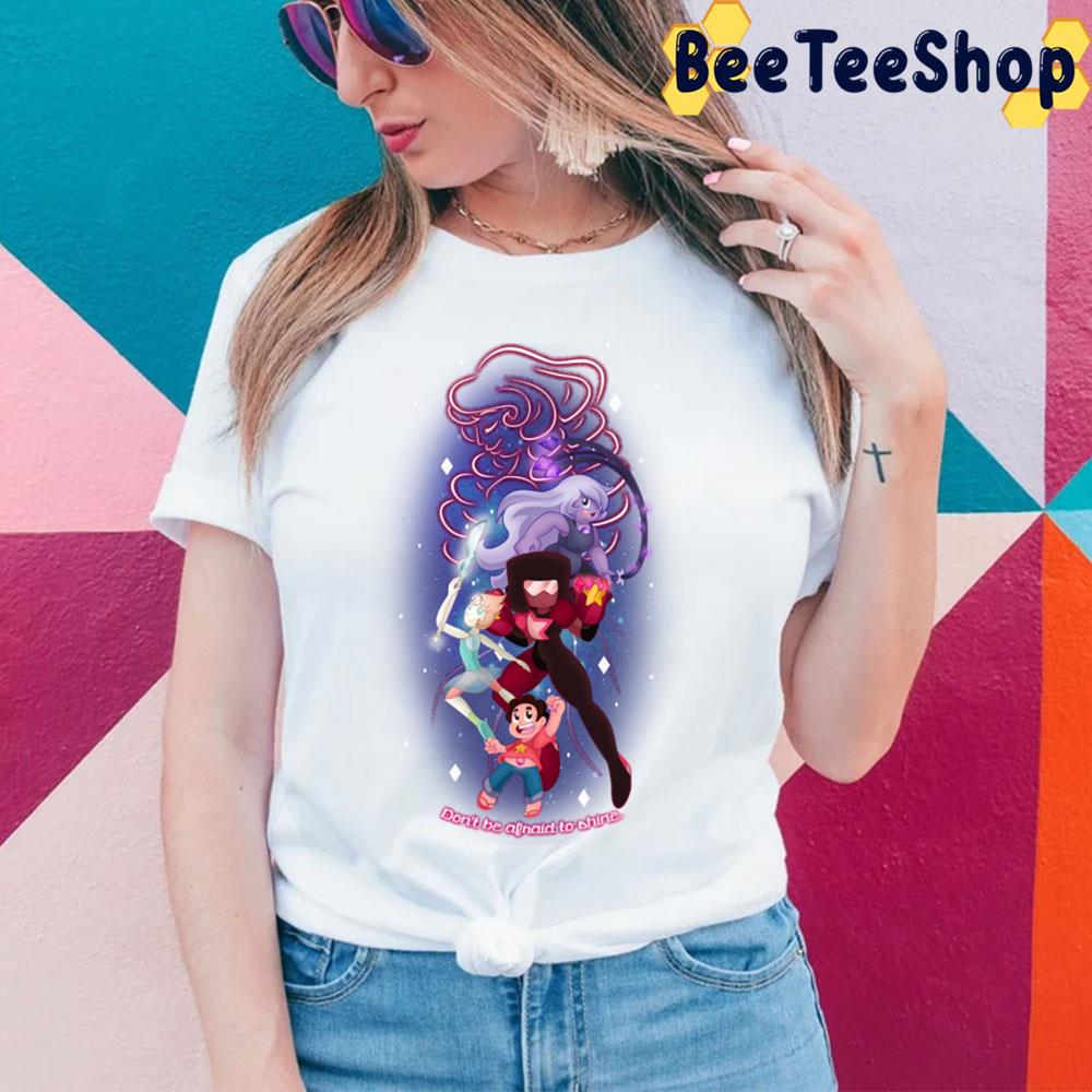 Don't Be Afraid To Shine Steven Universe Trending Unisex T-Shirt Don't Be Afraid To Shine Steven Universe Trending Unisex T-Shirt