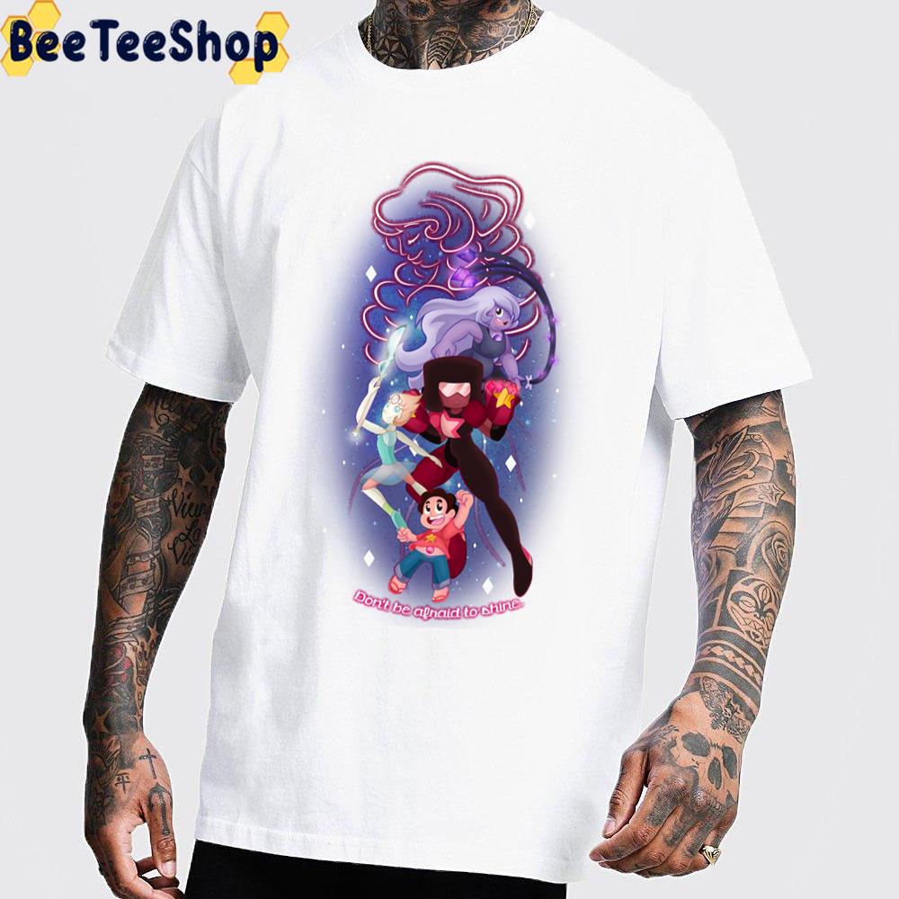 Don't Be Afraid To Shine Steven Universe Trending Unisex T-Shirt Don't Be Afraid To Shine Steven Universe Trending Unisex T-Shirt