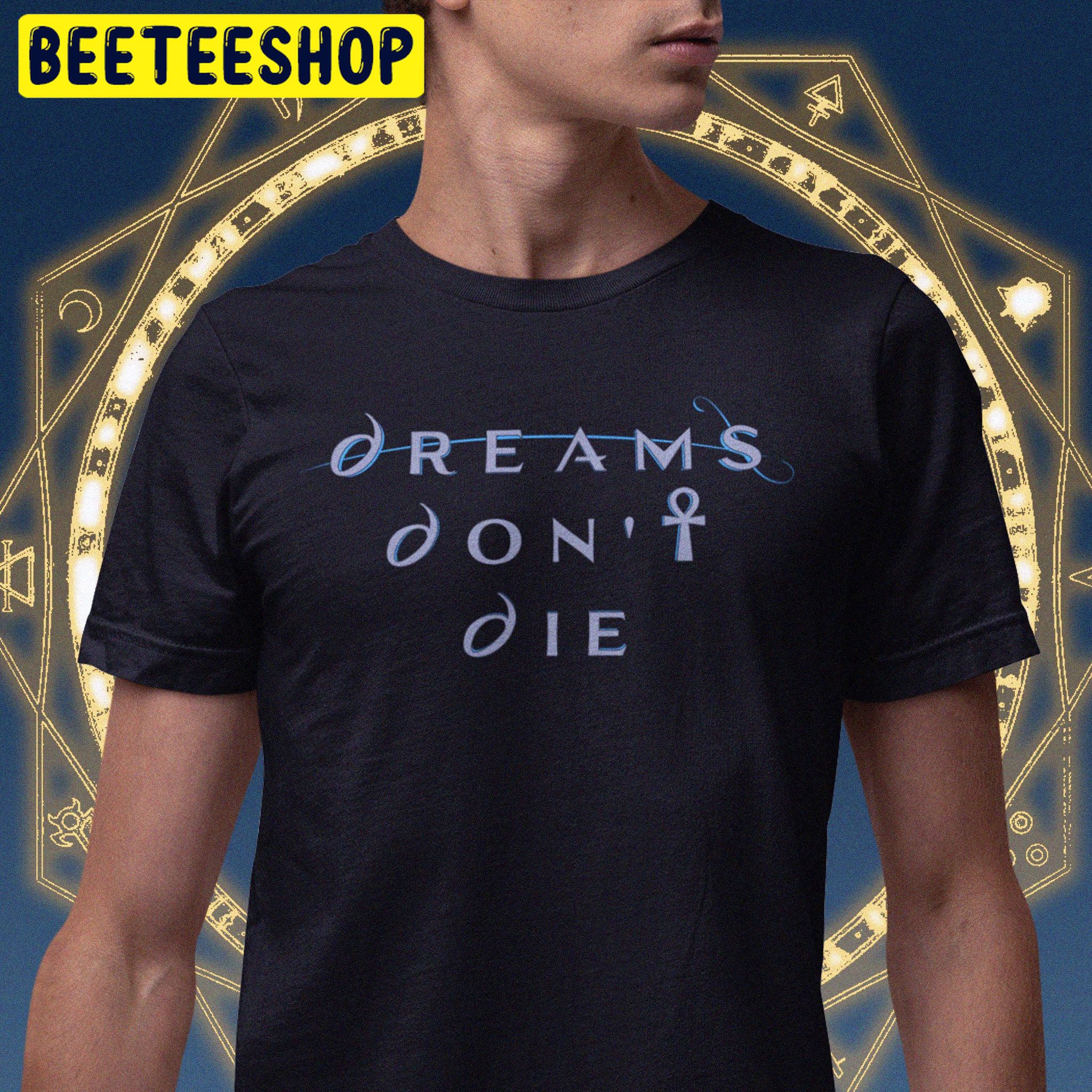 Dreams Don't Die The Sandman Unisex T-Shirt Dreams Don't Die The Sandman Unisex T-Shirt