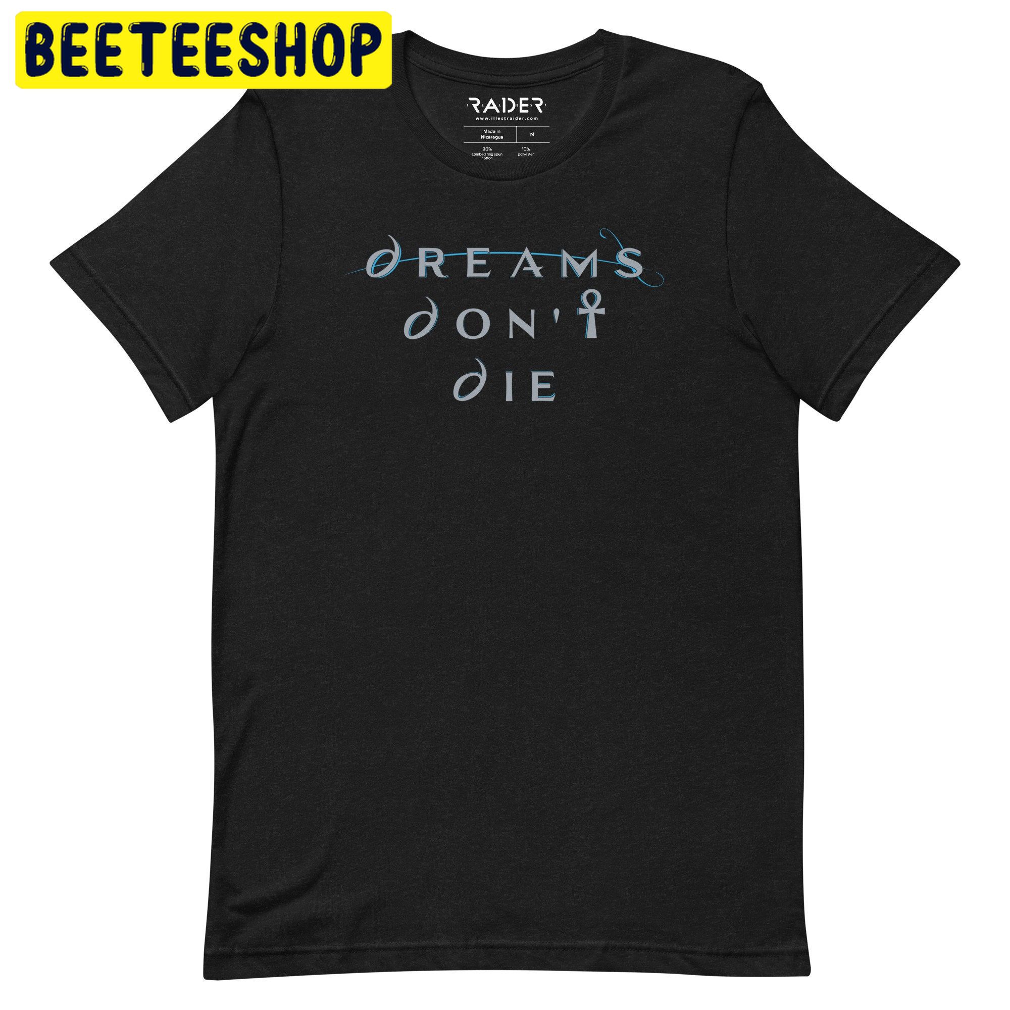 Dreams Don't Die The Sandman Unisex T-Shirt Dreams Don't Die The Sandman Unisex T-Shirt