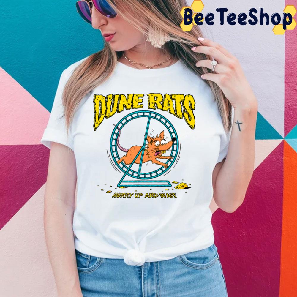 Dune Rats Hurry Up And Wait Unisex T-Shirt Dune Rats Hurry Up And Wait Unisex T-Shirt
