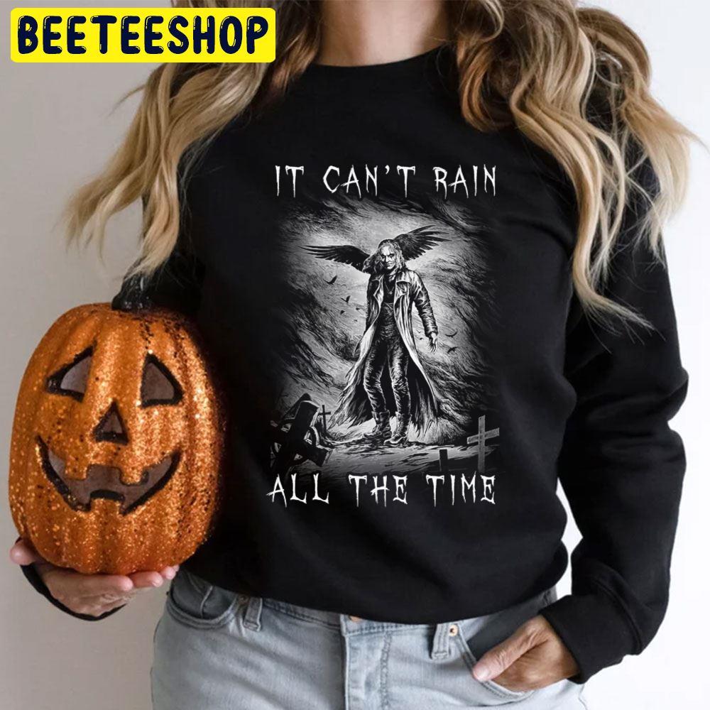 Eric Draven It Can't Rain All The Time Halloween Movie Unisex T-Shirt Eric Draven It Can't Rain All The Time Halloween Movie Unisex T-Shirt