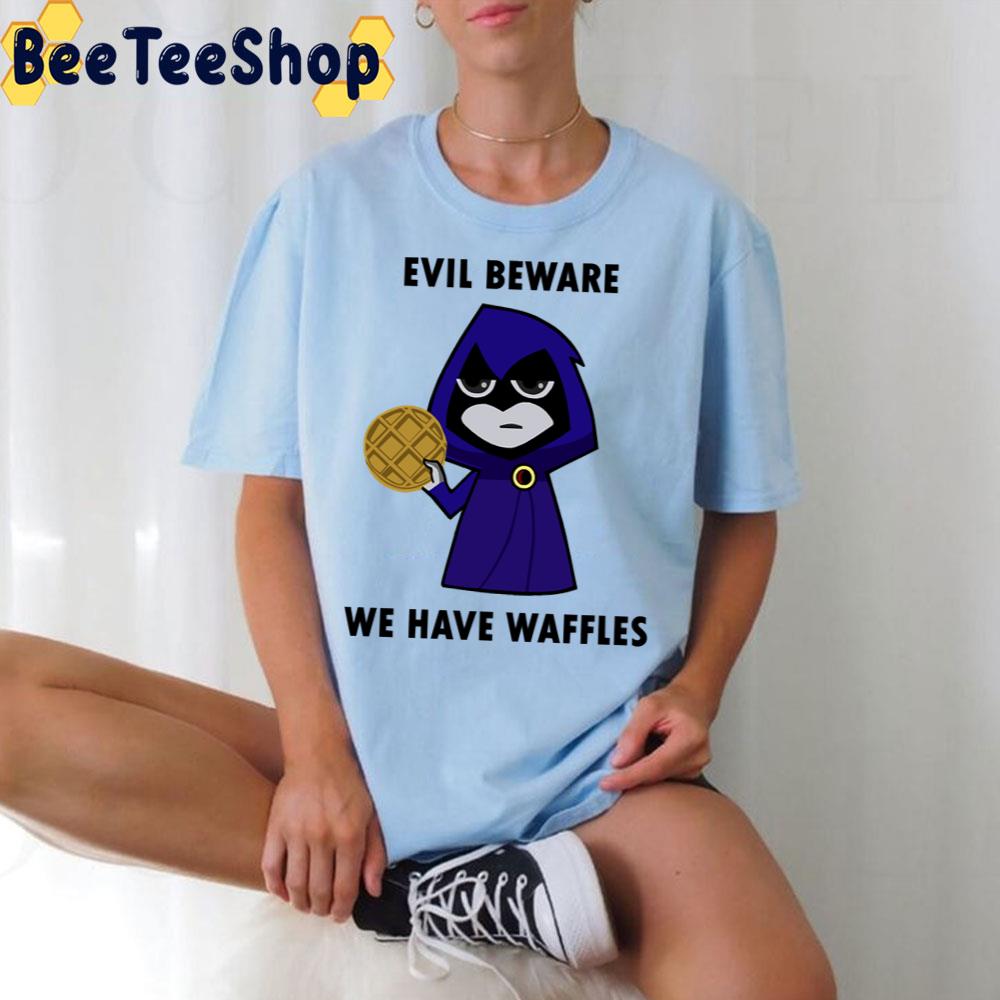 Evil Beware We Have Waffles Trending Unisex T-Shirt Evil Beware We Have Waffles Trending Unisex T-Shirt