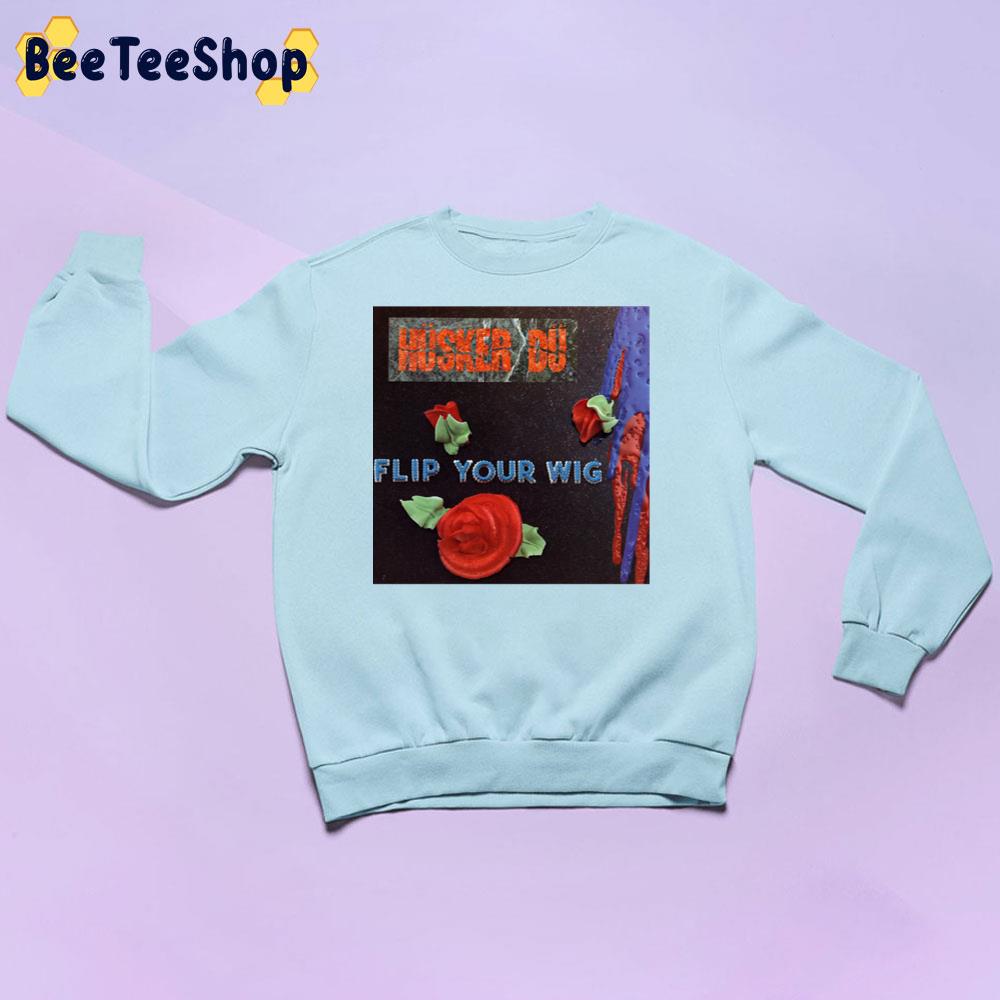 Flip Your Wig Husker Du Unisex Sweatshirt Flip Your Wig Husker Du Unisex Sweatshirt