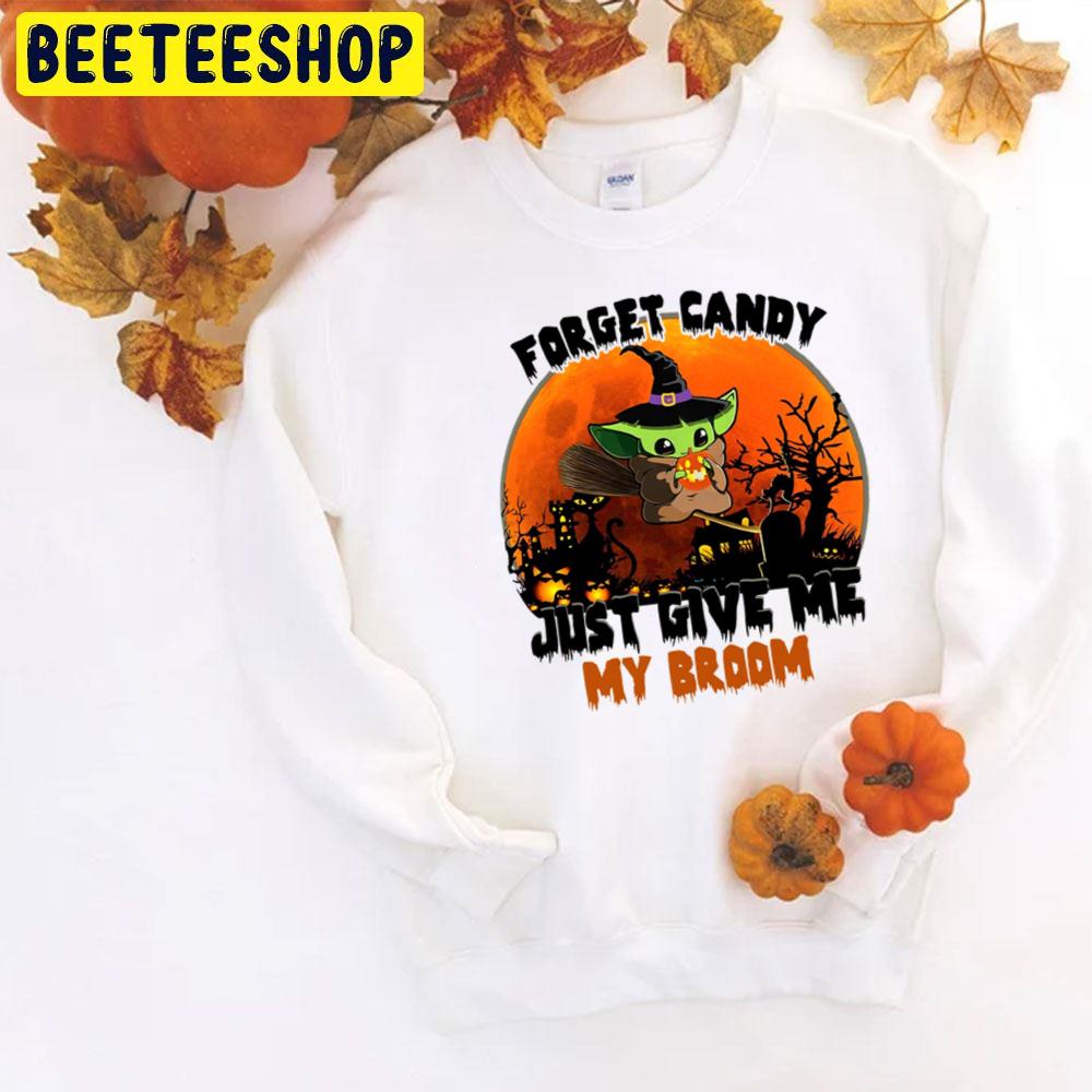 Forget Candy Just Give Me My Broom Baby Yoda Halloween Trending Unisex T-Shirt Forget Candy Just Give Me My Broom Baby Yoda Halloween Trending Unisex T-Shirt
