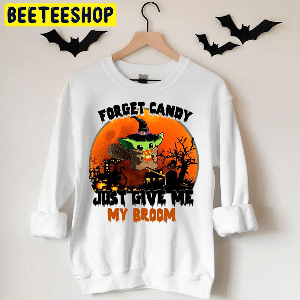Forget Candy Just Give Me My Broom Baby Yoda Halloween Trending Unisex T-Shirt Forget Candy Just Give Me My Broom Baby Yoda Halloween Trending Unisex T-Shirt
