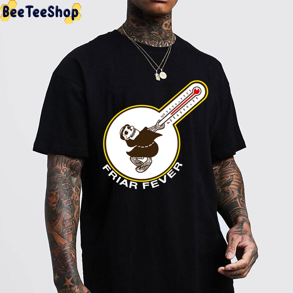 Friar Fever San Diego Padres Baseball Funny Trending Unisex T-Shirt Friar Fever San Diego Padres Baseball Funny Trending Unisex T-Shirt