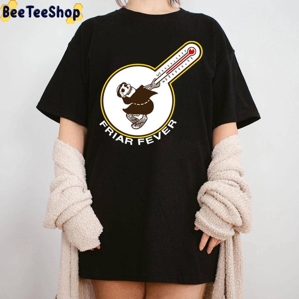 Friar Fever San Diego Padres Baseball Funny Trending Unisex T-Shirt Friar Fever San Diego Padres Baseball Funny Trending Unisex T-Shirt