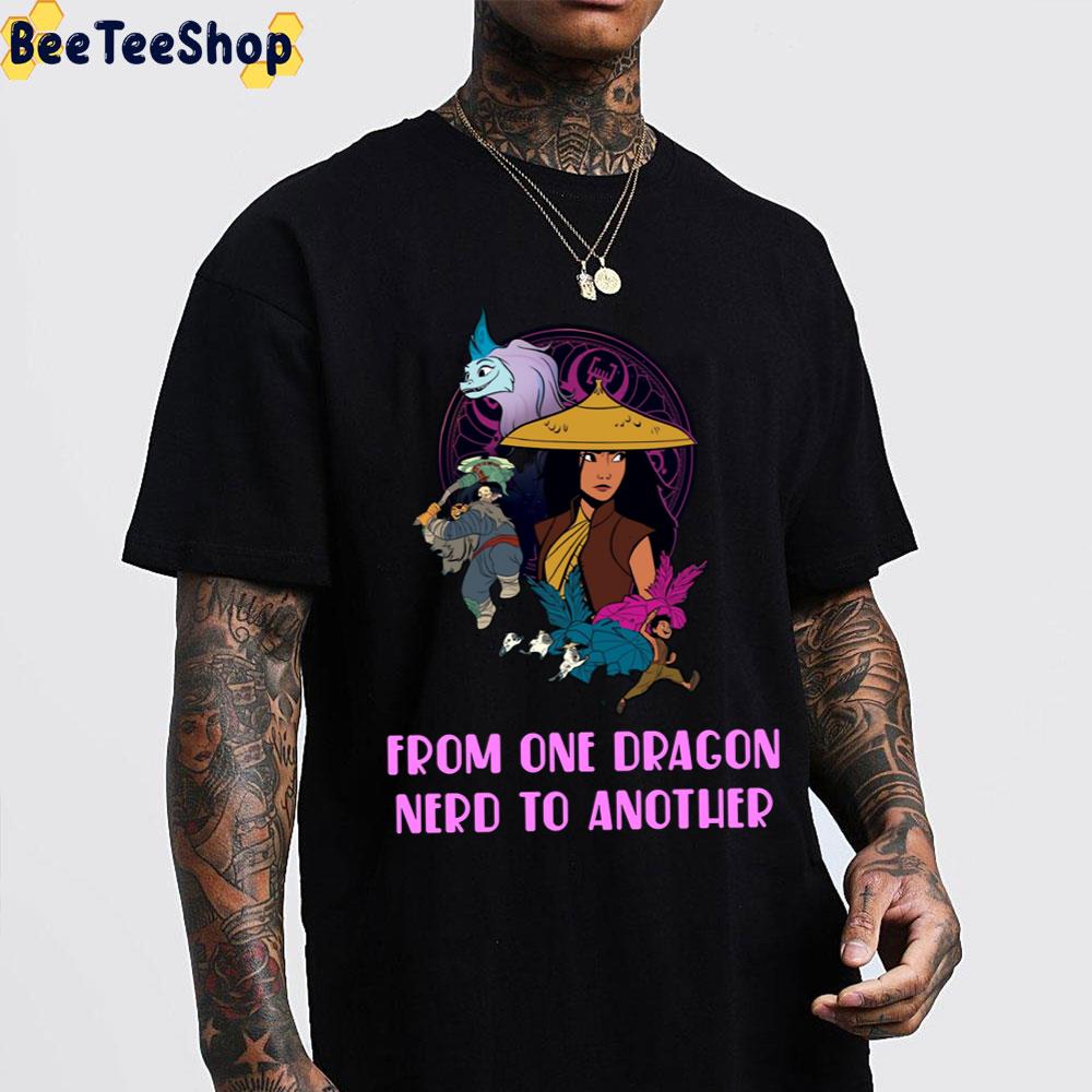 From One Dragon Nerd To Another Raya And The Last Dragon Trending Unisex T-Shirt From One Dragon Nerd To Another Raya And The Last Dragon Trending Unisex T-Shirt