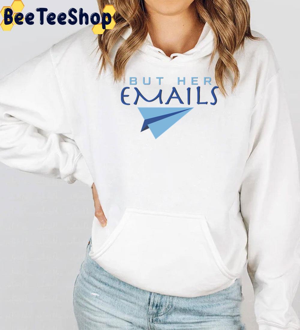 Funny But Her Emails Design 2022 Trending Unisex T-Shirt Funny But Her Emails Design 2022 Trending Unisex T-Shirt