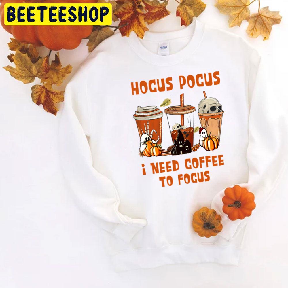 Funny Fall Coffee Hocus Pocus I Need Coffee To Focus Trending Unisex T-Shirt Funny Fall Coffee Hocus Pocus I Need Coffee To Focus Trending Unisex T-Shirt