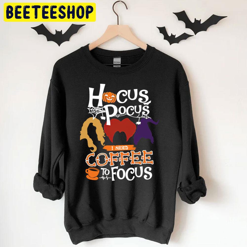Funny Hocus Pocus I Need Coffee To Focus Halloween Trending Unisex T-Shirt Funny Hocus Pocus I Need Coffee To Focus Halloween Trending Unisex T-Shirt